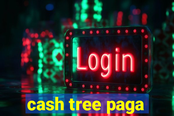 cash tree paga